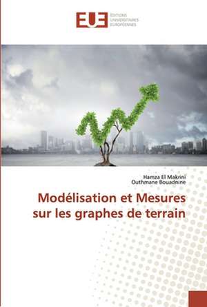 Modélisation et Mesures sur les graphes de terrain de Hamza El Makrini