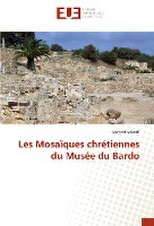 Les Mosaïques chrétiennes du Musée du Bardo de Moncef Sekrafi