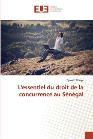 L'essentiel du droit de la concurrence au Sénégal de Djimath Ndiaye