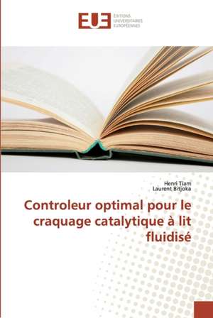 Controleur optimal pour le craquage catalytique à lit fluidisé de Henri Tiam