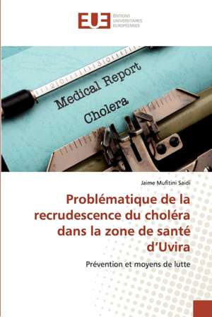 Problématique de la recrudescence du choléra dans la zone de santé d¿Uvira de Jaime Mufitini Saidi