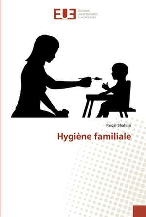 Hygiène familiale de Pascal Shahiza