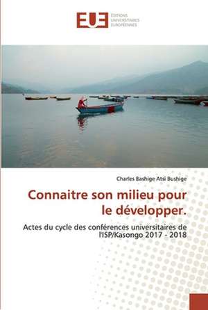 Connaitre son milieu pour le développer. de Charles Bashige Atsi Bushige