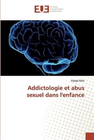 Addictologie et abus sexuel dans l'enfance de Gladys Palin