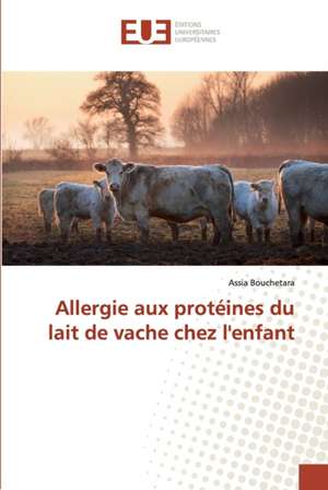 Allergie aux protéines du lait de vache chez l'enfant de Assia Bouchetara