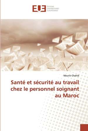 Santé et sécurité au travail chez le personnel soignant au Maroc de Mounir Chahid