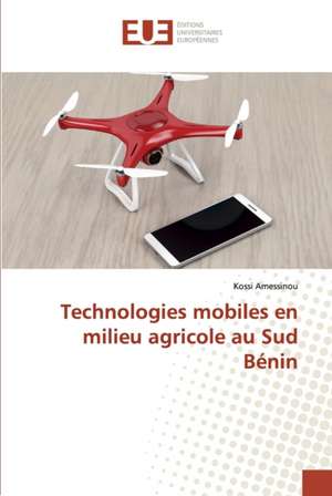 Technologies mobiles en milieu agricole au Sud Bénin de Kossi Amessinou