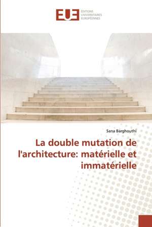 La double mutation de l'architecture: matérielle et immatérielle de Sana Barghouthi