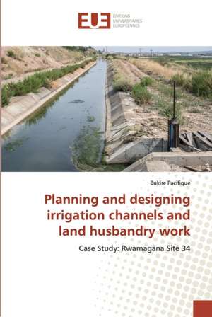 Planning and designing irrigation channels and land husbandry work de Bukire Pacifique