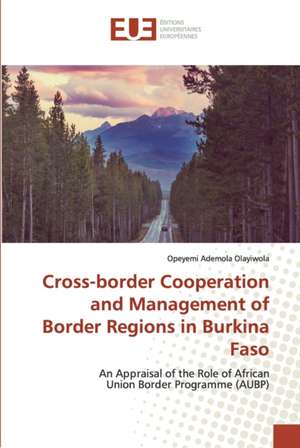 Cross-border Cooperation and Management of Border Regions in Burkina Faso de Opeyemi Ademola Olayiwola