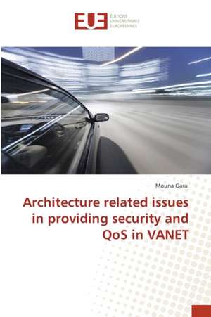 Architecture related issues in providing security and QoS in VANET de Mouna Garai