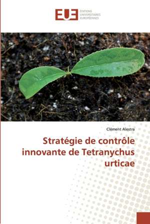 Stratégie de contrôle innovante de Tetranychus urticae de Clément Alestra