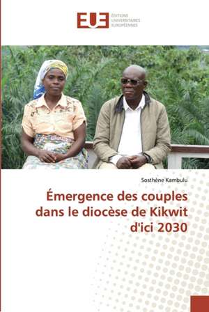 Émergence des couples dans le diocèse de Kikwit d'ici 2030 de Sosthène Kambulu