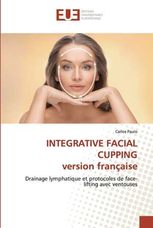 INTEGRATIVE FACIAL CUPPING version française de Carlos Paulo