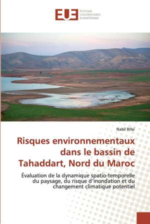 Risques environnementaux dans le bassin de Tahaddart, Nord du Maroc de Nabil Rifai