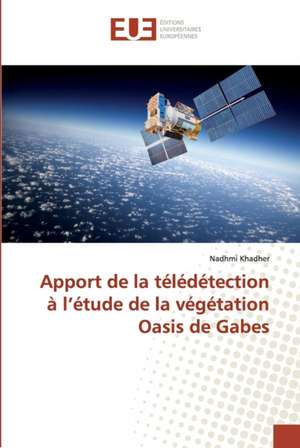 Apport de la télédétection à l¿étude de la végétation Oasis de Gabes de Nadhmi Khadher