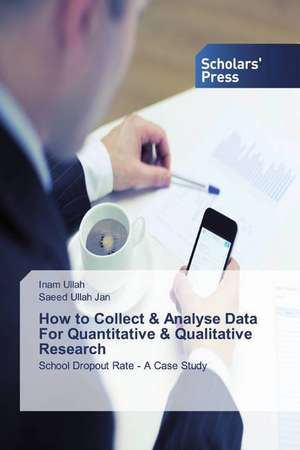 How to Collect & Analyse Data For Quantitative & Qualitative Research de Inam Ullah