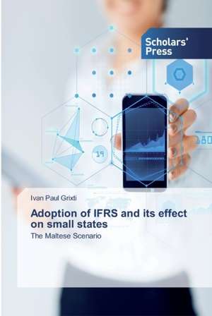 Adoption of IFRS and its effect on small states de Ivan Paul Grixti