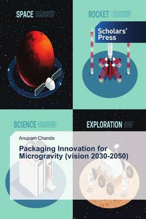 Packaging Innovation for Microgravity (vision 2030-2050) de Anupam Chanda