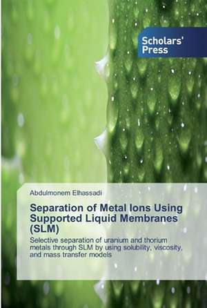 Separation of Metal Ions Using Supported Liquid Membranes (SLM) de Abdulmonem Elhassadi