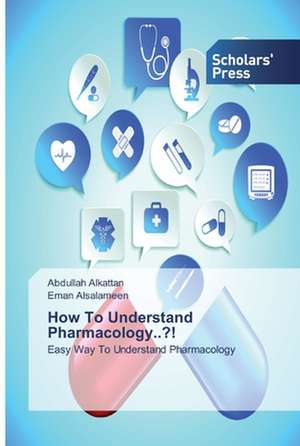 How To Understand Pharmacology..?! de Abdullah Alkattan