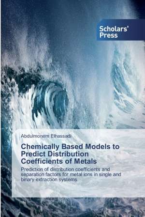 Chemically Based Models to Predict Distribution Coefficients of Metals de Abdulmonem Elhassadi