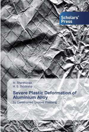 Severe Plastic Deformation of Aluminium Alloy de M. Shantharaja