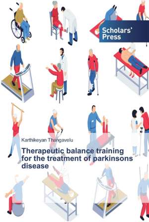 Therapeutic balance training for the treatment of parkinsons disease de Karthikeyan Thangavelu