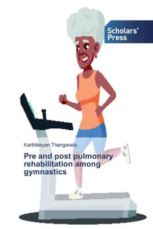 Pre and post pulmonary rehabilitation among gymnastics de Karthikeyan Thangavelu