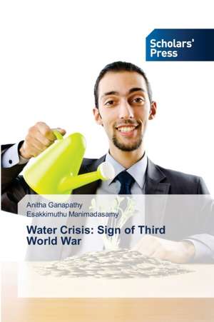 Water Crisis: Sign of Third World War de Anitha Ganapathy