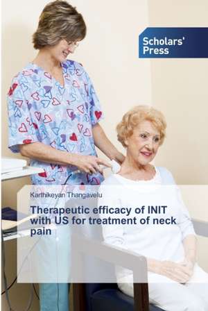 Therapeutic efficacy of INIT with US for treatment of neck pain de Karthikeyan Thangavelu