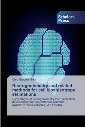 Neurogoniometry and related methods for cell bioanisotropy estimations de Oleg Gradow