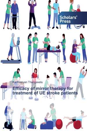 Efficacy of mirror therapy for treatment of UE stroke patients de Karthikeyan Thangavelu