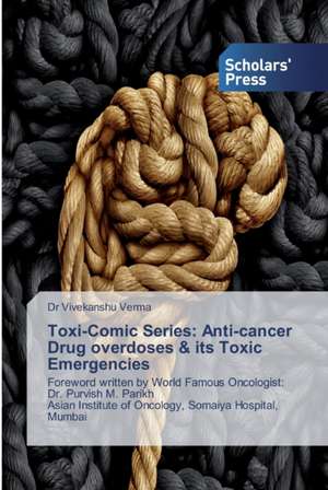 Toxi-Comic Series: Anti-cancer Drug overdoses & its Toxic Emergencies de Vivekanshu Verma