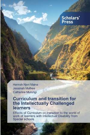 Curriculum and transition for the Intellectually Challenged learners de Hannah Njeri Maina