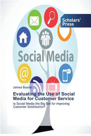 Evaluating the Use of Social Media for Customer Service de James Busolo