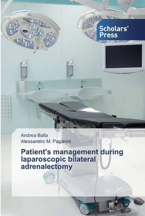 Patient's management during laparoscopic bilateral adrenalectomy de Andrea Balla