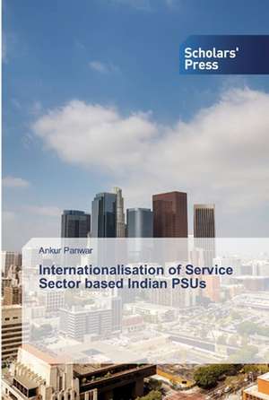 Internationalisation of Service Sector based Indian PSUs de Ankur Panwar