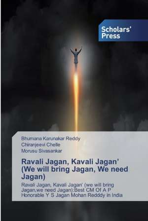 Ravali Jagan, Kavali Jagan¿ (We will bring Jagan, We need Jagan) de Bhumana Karunakar Reddy