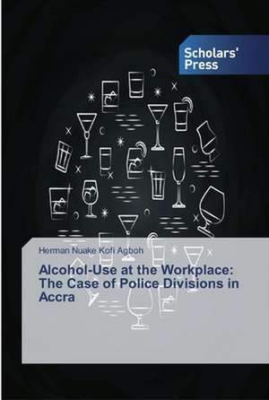 Alcohol-Use at the Workplace de Herman Nuake Kofi Agboh