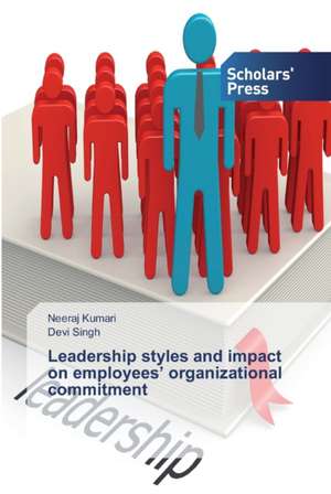 Leadership styles and impact on employees¿ organizational commitment de Neeraj Kumari