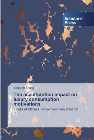 The acculturation impact on luxury consumption motivations de Yaqiong Zhang