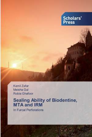 Sealing Ability of Biodentine, MTA and IRM de Kamil Zafar