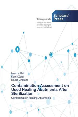 Contamination Assessment on Used Healing Abutments After Sterilization de Meisha Gul