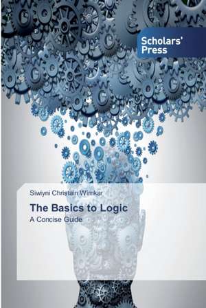 The Basics to Logic de Siwiyni Christain Wirnkar