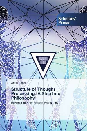 Structure of Thought Processing: A Step Into Philosophy de Arjun Dahal