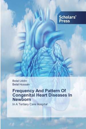 Frequency And Pattern Of Congenital Heart Diseases In Newborn de Belal Uddin