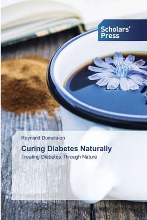 Curing Diabetes Naturally de Reynand Dumala-On