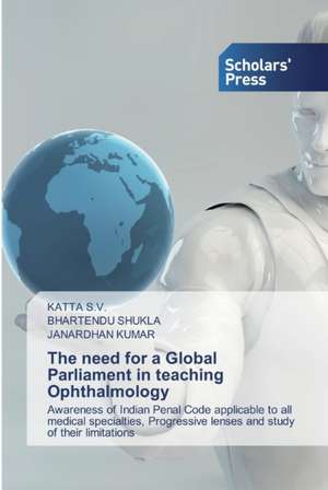 The need for a Global Parliament in teaching Ophthalmology de Katta S. V.