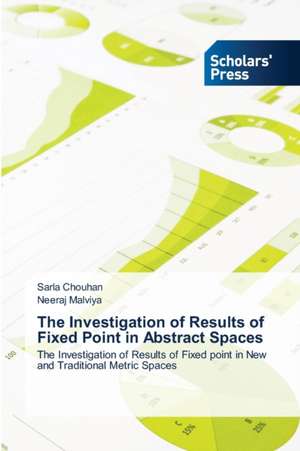 The Investigation of Results of Fixed Point in Abstract Spaces de Sarla Chouhan